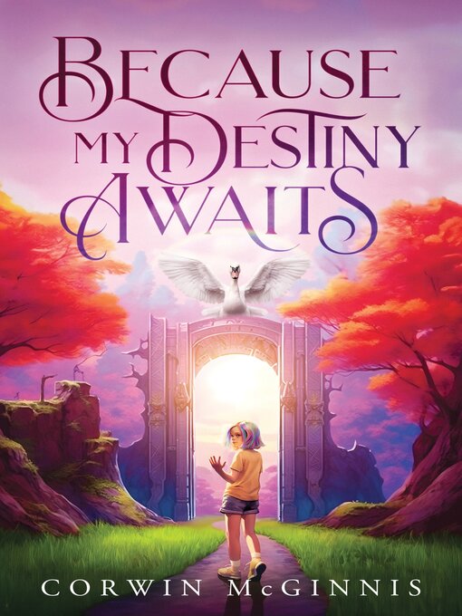 Title details for Because My Destiny Awaits by Corwin McGinnis - Available